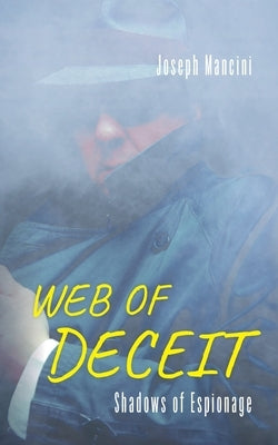 Web of Deceit: Shadows of Espionage by Mancini, Joseph