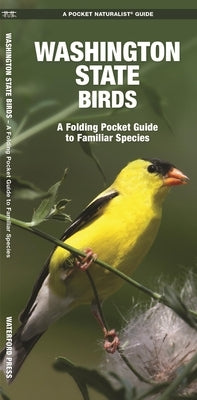 Washington State Birds: A Folding Pocket Guide to Familiar Species by Kavanagh, James