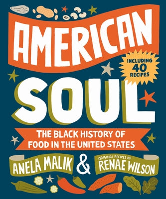 American Soul: The Black History of Food in the United States - Including 40 Recipes by Malik, Anela