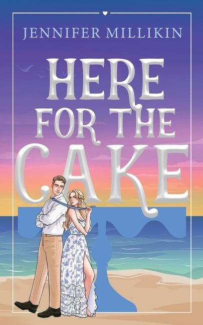 Here For The Cake by Millikin, Jennifer
