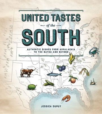 United Tastes of the South (Southern Living): Authentic Dishes from Appalachia to the Bayou and Beyond by Dupuy, Jessica