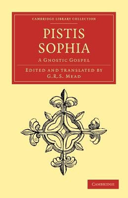 Pistis Sophia by Mead, G. R. S.