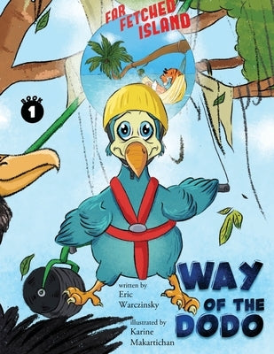 Way of the Dodo: Far-Fetched Island: Book 1 by Warczinsky, Eric