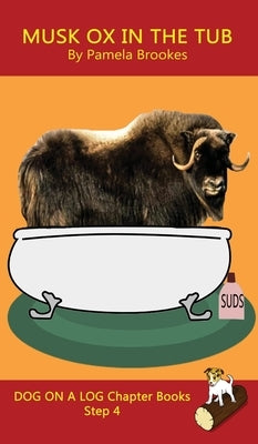 Musk Ox In The Tub Chapter Book: Sound-Out Phonics Books Help Developing Readers, including Students with Dyslexia, Learn to Read (Step 4 in a Systema by Brookes, Pamela