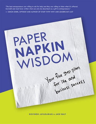 Paper Napkin Wisdom: Your Five Step Plan for Life and Business Success by Jayaraman, Govindh