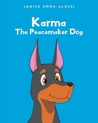 Karma The Peacemaker Dog by Emma-Alessi, Janice