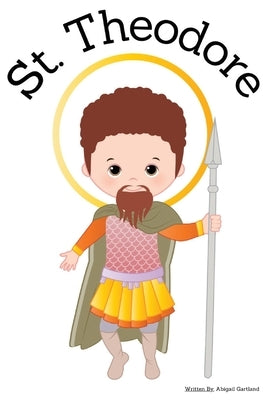 St. Theodore - Children's Christian Book - Lives of the Saints by Gartland, Abigail