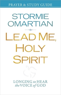 Lead Me, Holy Spirit Prayer & Study Guide: Longing to Hear the Voice of God by Omartian, Stormie