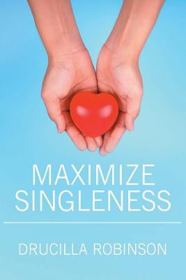 Maximize Singleness by Robinson, Drucilla