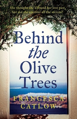 Behind The Olive Trees by Catlow, Francesca