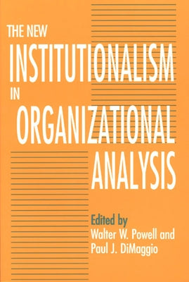 The New Institutionalism in Organizational Analysis by Powell, Walter W.