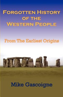 Forgotten History of the Western People: From the Earliest Origins by Gascoigne, Mike