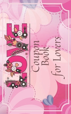 Love Coupon Book For Lovers: 30 Blank DIY Vouchers Couples Coupon Book for Lovers Guy Man Partner Great Gift Idea for Valentine's Day Paperback by Hensel, Ebigejl