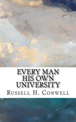 Every Man His Own University by Conwell, Russell H.