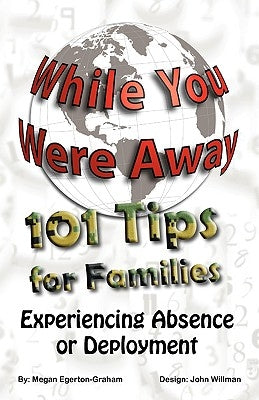 While You Were Away: 101 Tips for Families Experiencing Absence or Deployment by Egerton Graham, Megan Jane