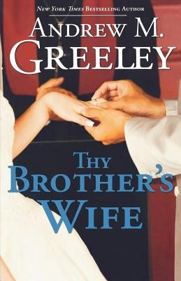 Thy Brother's Wife by Greeley, Andrew M.