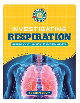 Investigating Respiration by Orr, Tamra B.