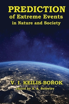Predictions of Extreme Events in Nature and Society by Keilis-Borok, Vladimir