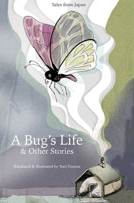 A Bug's Life & Other Stories: Tales from Japan by Vincent, Tom