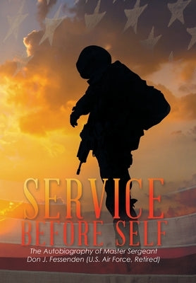 Service Before Self by Fessenden, Don J.