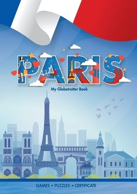 Paris (My Globetrotter Book): Global adventures...in the palm of your hands! by Wojciechowska, Marisha