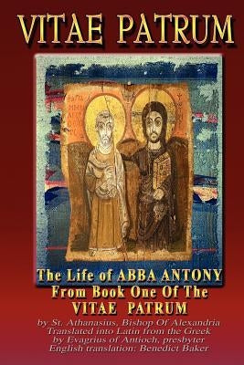 Vitae Patrum: The Life Of Abba Antony by Baker, Benedict