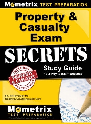 Property & Casualty Exam Secrets Study Guide: P-C Test Review for the Property & Casualty Insurance Exam by Mometrix Insurance Certification Test