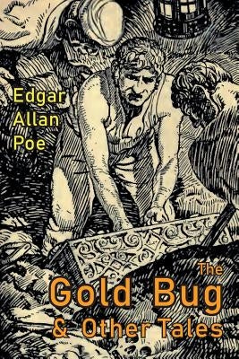 The Gold-Bug and Other Tales: Including: The Murders in the Rue Morgue and the Raven by Poe, Edgar Allan