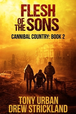 Flesh of the Sons: A Post Apocalyptic Thriller by Strickland, Drew