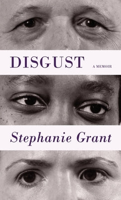 Disgust: A Memoir by Grant, Stephanie