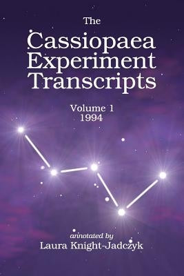 The Cassiopaea Experiment Transcripts 1994 by Jadczyk, Arkadiusz