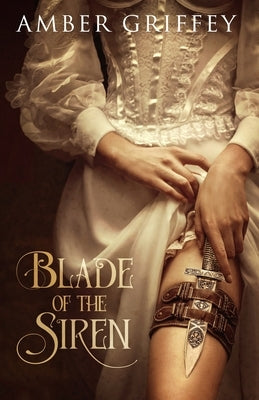 Blade of the Siren by Griffey, Amber