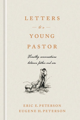 Letters to a Young Pastor: Timothy Conversations Between Father and Son by Peterson, Eric E.