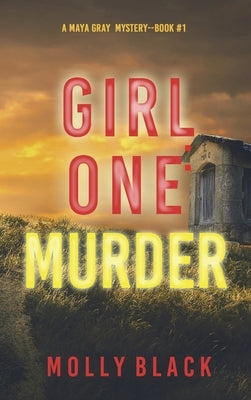 Girl One: Murder (A Maya Gray FBI Suspense Thriller-Book 1) by Black, Molly