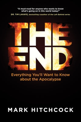 The End: Everything You'll Want to Know about the Apocalypse by Hitchcock, Mark