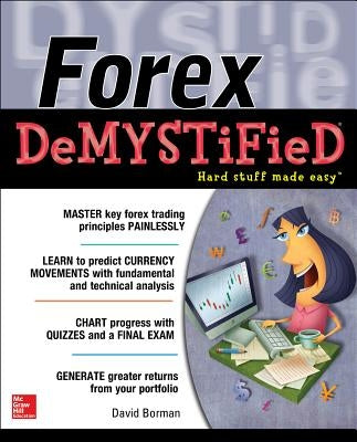 Forex Demystified: A Self-Teaching Guide by Borman, David