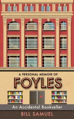 An Accidental Bookseller: A Personal Memoir of Foyles by Samuel, Bill