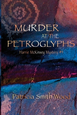 Murder at the Petroglyphs by Wood, Patricia Smith