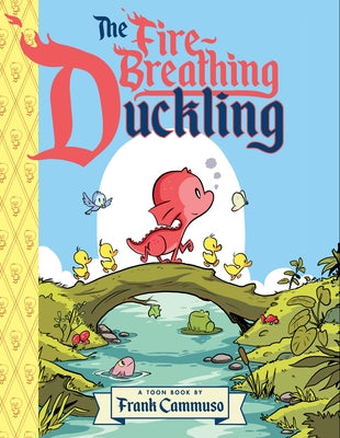 The Fire-Breathing Duckling: Toon Level 2 by Cammuso, Frank