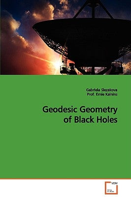 Geodesic Geometry of Black Holes by Slezakova, Gabriela