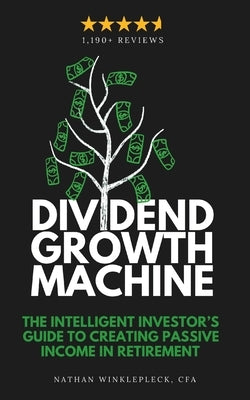 Dividend Growth Machine: How to Supercharge Your Investment Returns with Dividend Stocks by Winklepleck, Nathan