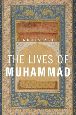 The Lives of Muhammad by Ali, Kecia