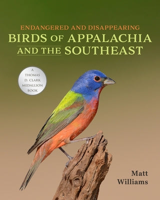 Endangered and Disappearing Birds of Appalachia and the Southeast by Williams, Matt