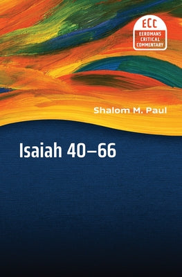 Isaiah 40-66: Translation and Commentary by Paul, Shalom M.