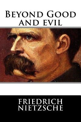 Beyond Good and evil by Nietzsche, Friedrich Wilhelm