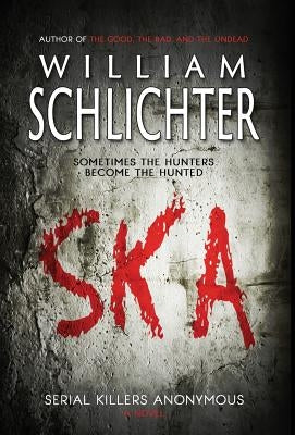 Ska: Serial Killers Anonymous by Schlichter, William