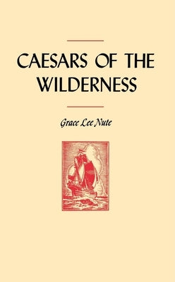 Caesars of the Wilderness by Nute, Grace Lee