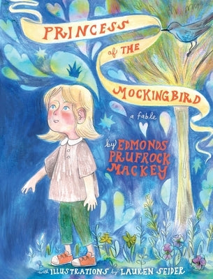 The Princess of the Mockingbird by Mackey, Edmonds Prufrock