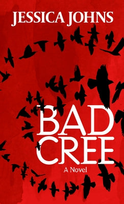 Bad Cree by Johns, Jessica