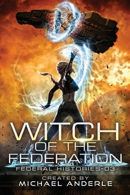 Witch Of The Federation III: Witch Of The Federation Book Three by Anderle, Michael